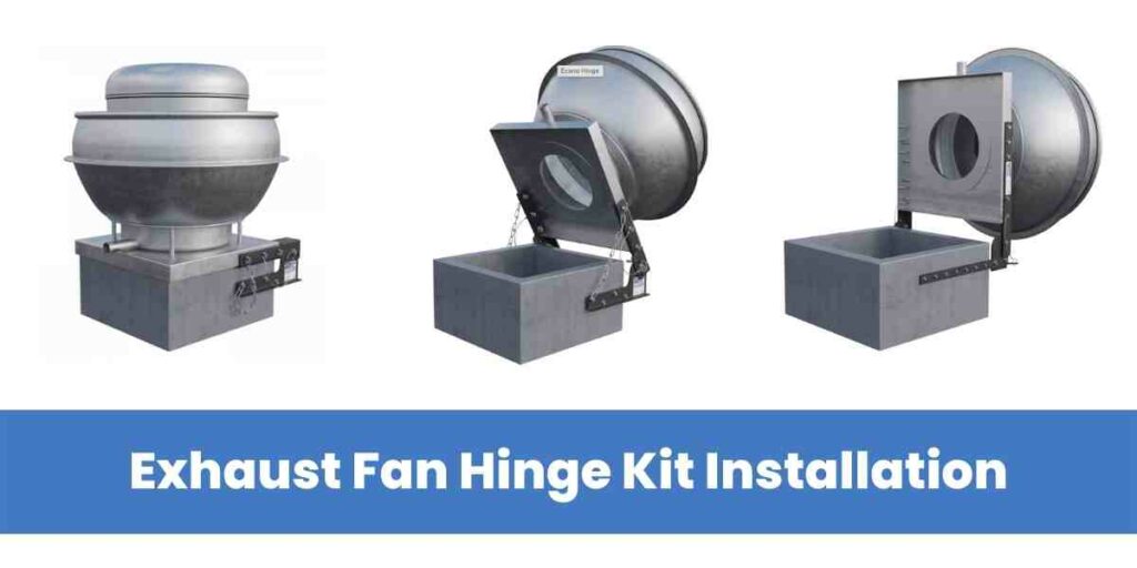 Exhaust Fan Hinge Kit Installation