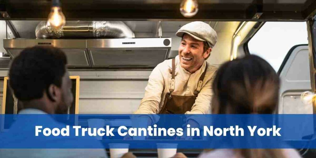 Food Truck Cantines in North York
