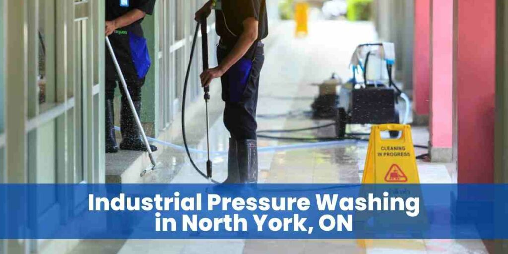 Industrial Pressure Washing in North York, ON​