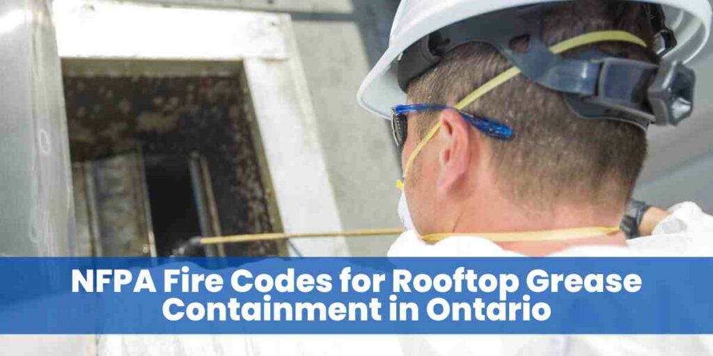 NFPA Fire Codes for Rooftop Grease Containment in Ontario
