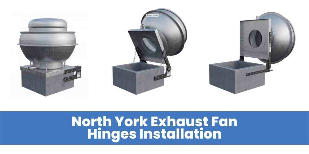 North York Exhaust Fan Hinges Installation
