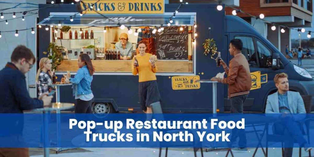 Pop-up Restaurant Food Trucks in North York