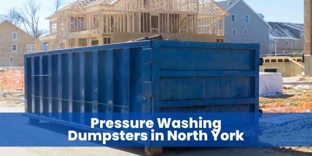 Pressure Washing Dumpsters in North York