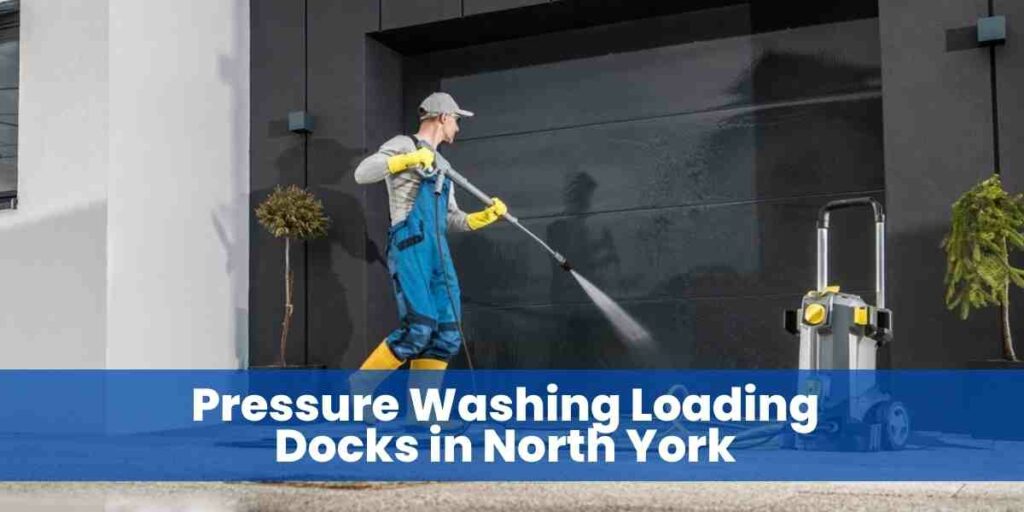Pressure Washing Loading Docks in North York