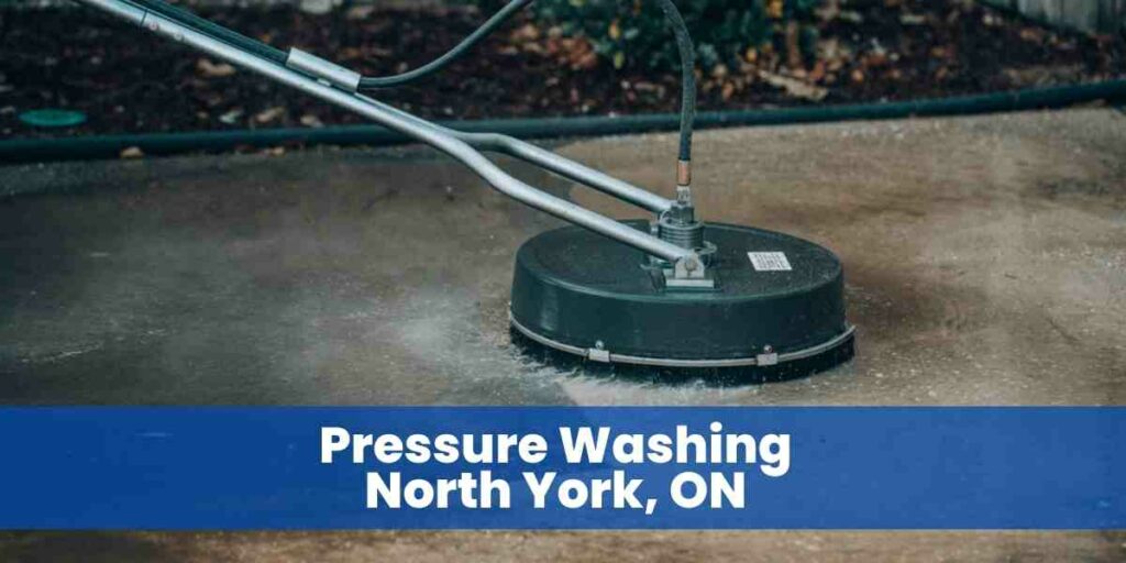 Pressure Washing North York, ON​