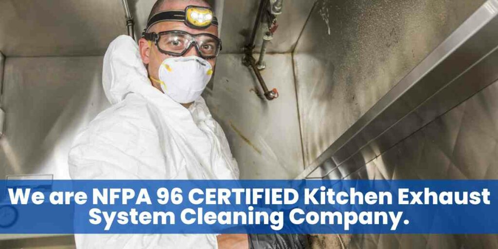 We are NFPA 96 CERTIFIED Kitchen Exhaust System Cleaning Company.