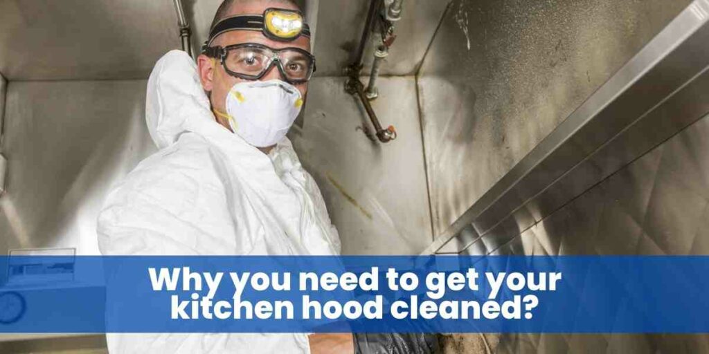 Why you need to get your kitchen hood cleaned?