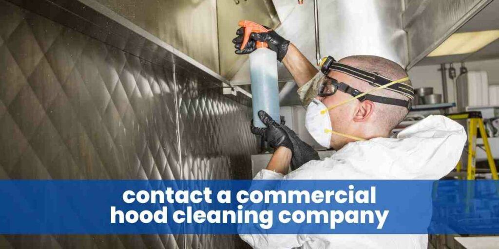 contact a commercial hood cleaning company