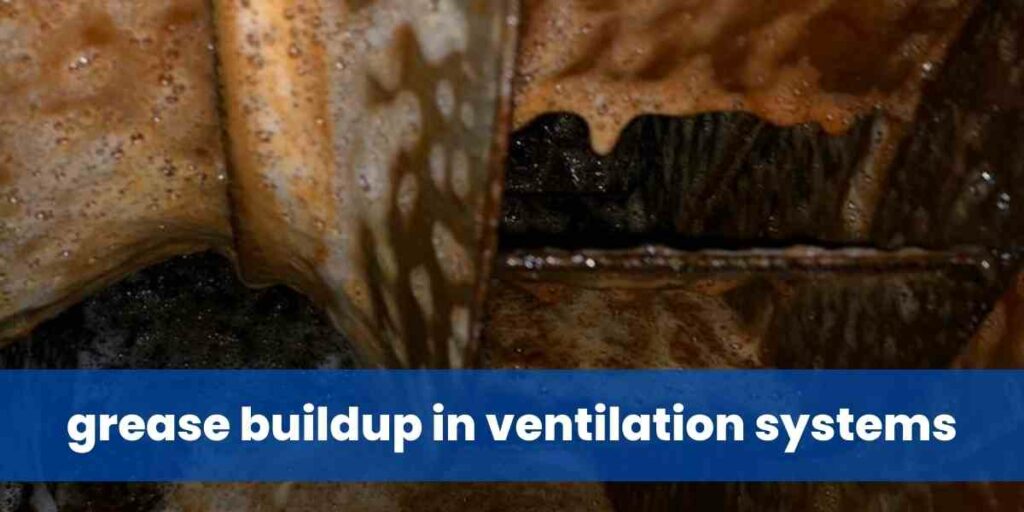 grease buildup in ventilation systems