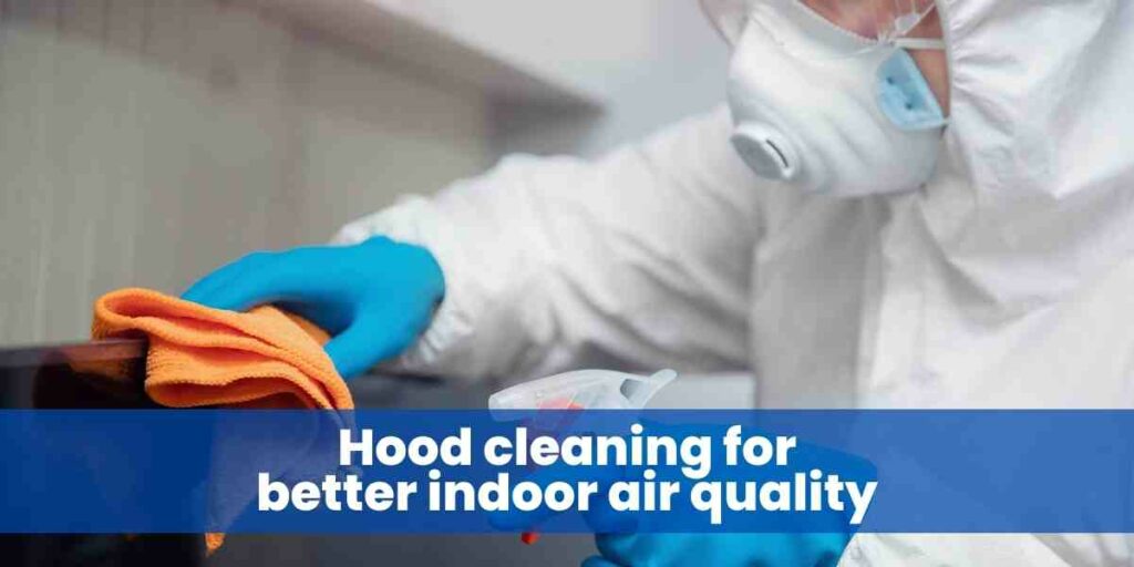 hood cleaning for better indoor air quality
