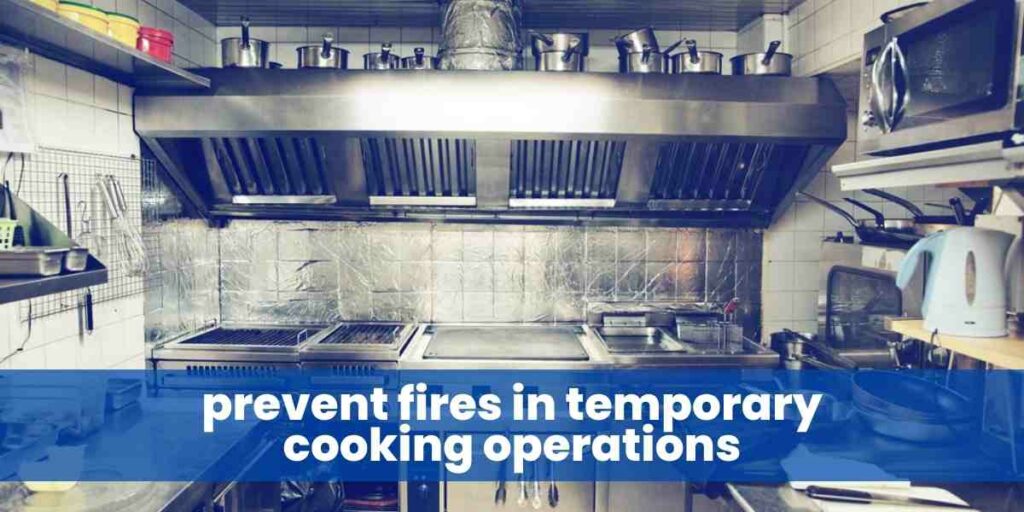 prevent fires in temporary cooking operations